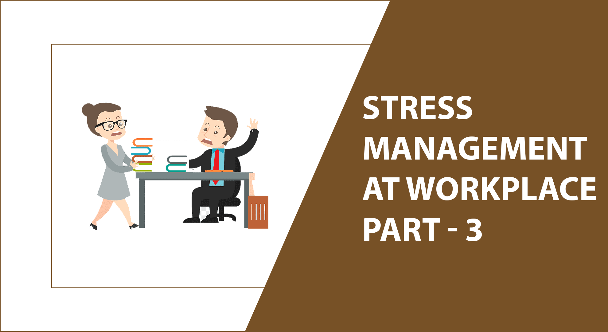 Ways Employers can manage Stress at work — Part 3